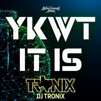 Ykwt It Is by Dj Tronix