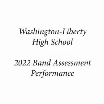 Washington-Liberty High School 2022 Band Assessment Performance by 