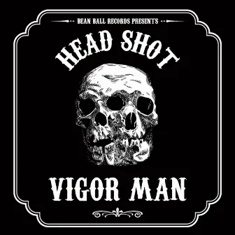 HEAD SHOT by VIGORMAN