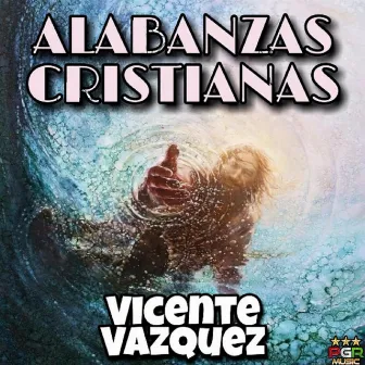 Alabanzas Cristianas by Vicente Vazquez