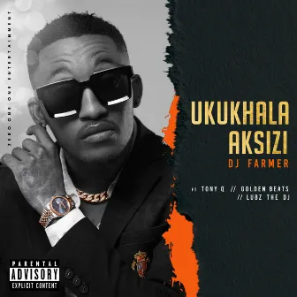 Ukukhala Aksizi by DJ Farmer