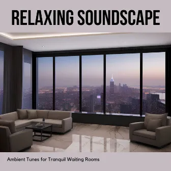 Relaxing Soundscape: Ambient Tunes for Tranquil Waiting Rooms by Emmanuel Forest