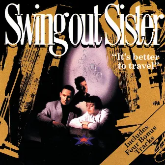 It's Better To Travel (Deluxe Edition) by Swing Out Sister