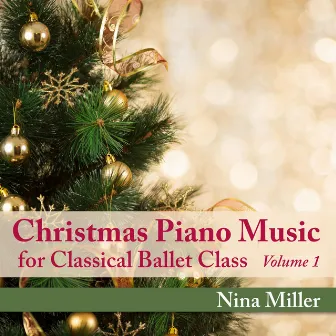 Christmas Piano Music for Classical Ballet Class, Vol. 1 by Nina Miller