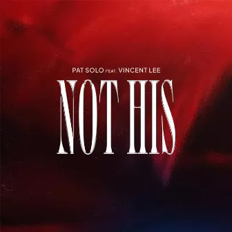 Not His by Pat Solo