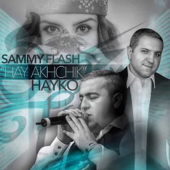 Hay Akhchik (feat. Hayko) - Single by Sammy Flash