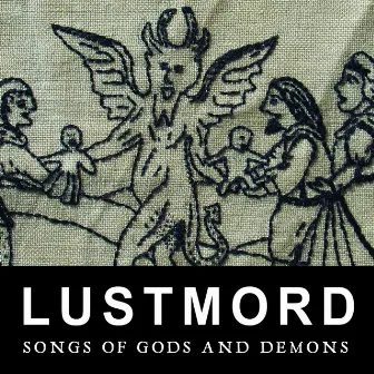 Songs of Gods and Demons by Lustmord