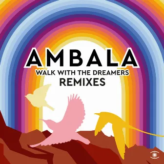 Walk with the Dreamers (Remixes) by Ambala