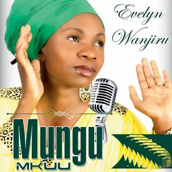 Mungu Mkuu by Evelyn Wanjiru