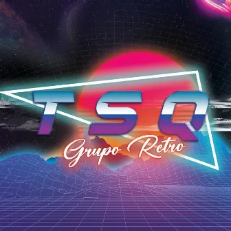 TSQ by Grupo Retro