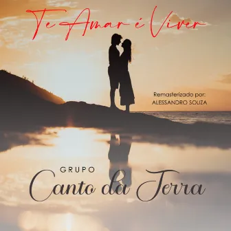 Grupo Canto da Terra Te Amar é Viver by Alessandro Souza