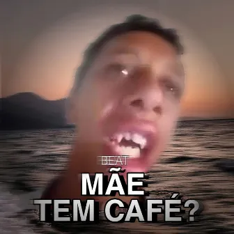 BEAT MÃE TEM CAFÉ? by DJ DK EDITS