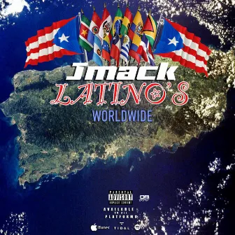 Latinos Worldwide by Jmack