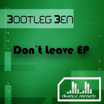 DonÂ´t Leave by Bootleg Ben