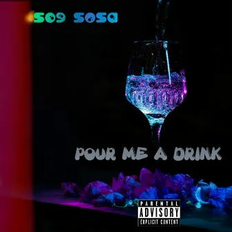 Pour me a Drink by 509 Sosa