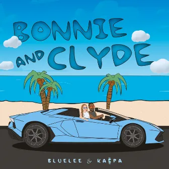 Bonnie & Clyde by Ka$pa