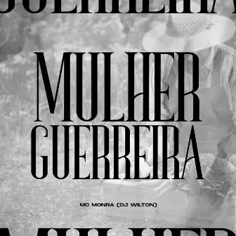 Mulher Guerreira by MC Monra