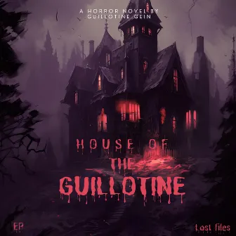 House Of The Guillotine by Guillotine Gein