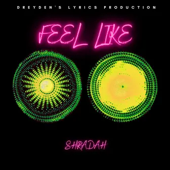 Feel Like by Shradah