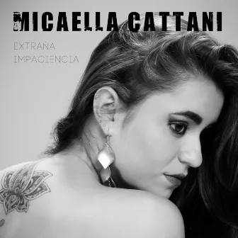 Extraña Impaciencia by Micaella Cattani