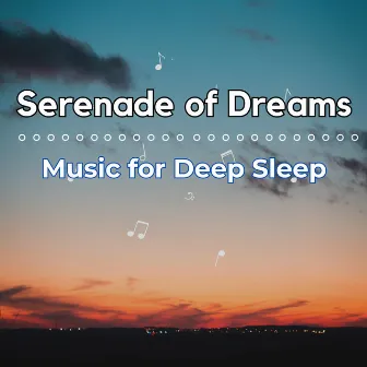 Serenade of Dreams: Music for Deep Sleep by 