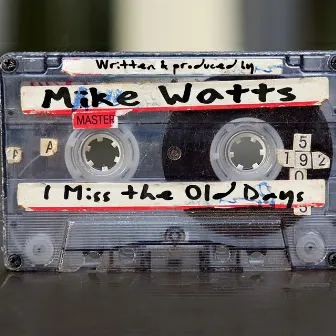 I Miss the Old Days by Mike Watts