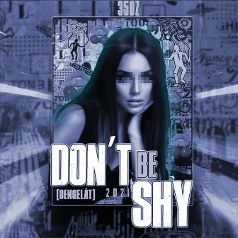 Don’t Be Shy 2021 (Dengelåt) by 350Z