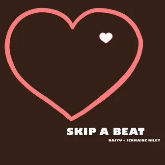 Skip a Beat (feat. Jermaine Riley) by Baiyu