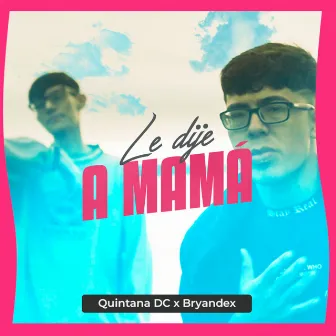 Le dije a Mama by Quintana DC