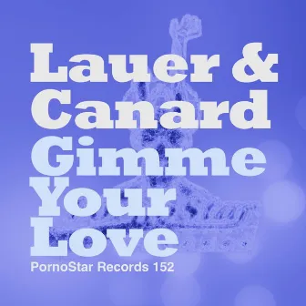 Gimme Your Love by Lauer & Canard