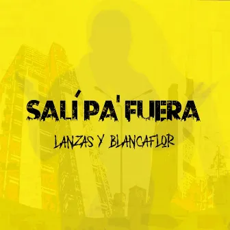 SALÍ PA´ FUERA by Blanca Flor