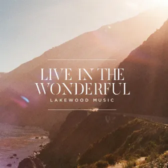 Live in the Wonderful by Lakewood Music