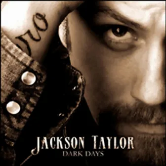 Dark Days by Jackson Taylor & the Sinners