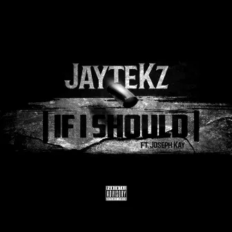 If I Should by JayteKz