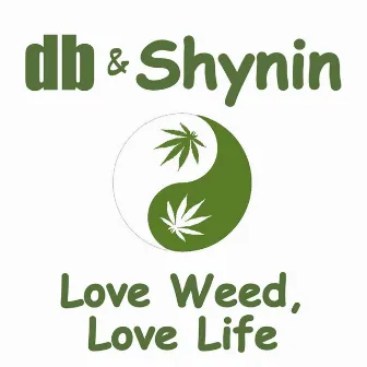 Love Weed, Love Life by db