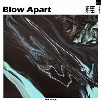 Blow Apart by FineAct