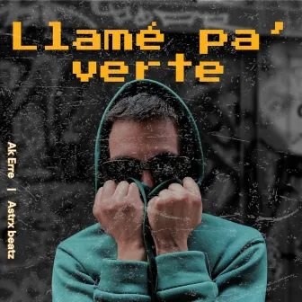 Llame pa’ verte by Ak Erre