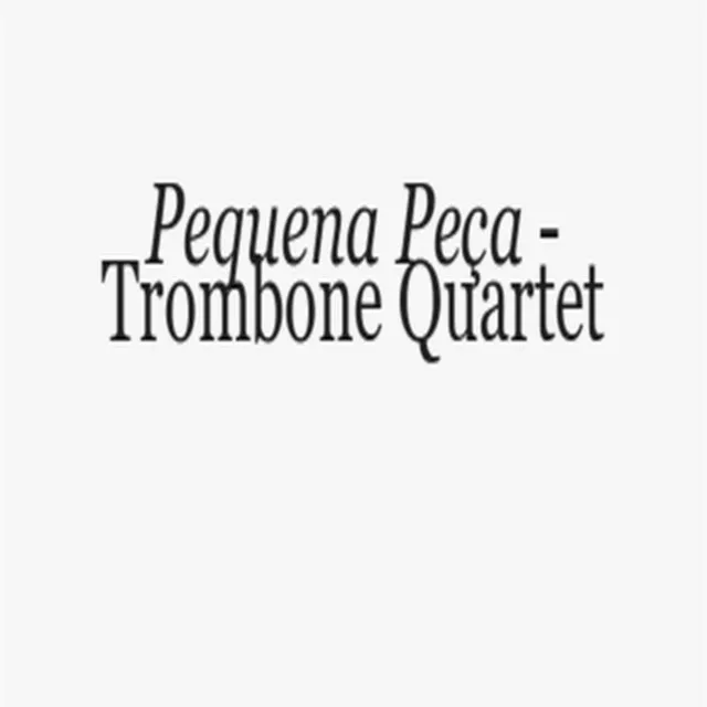 Pequena Peça - Trombone Quartet