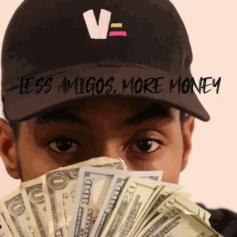 Less Amigos, More Money by VéFROMLA