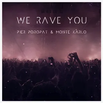 We Rave You by Pier Poropat