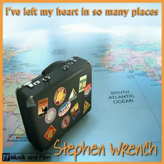 I've Left My Heart in so Many Places by Stephen Wrench