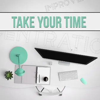 Take Your Time - Relaxing Music for the Office, Anteroom, Lobby & Waiting Room, Soothing Sounds for Work by Mind Palace Music Zone