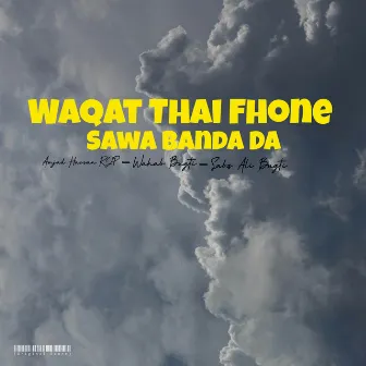 Waqat Thai Fhone Sawa Banda Da by Wahab Bugti