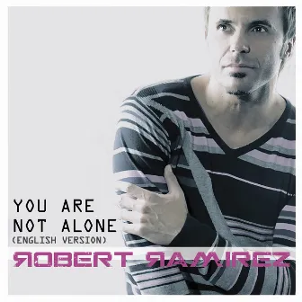 You Are Not Alone (English Version) by Robert Ramirez