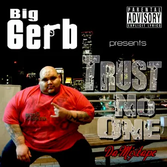 Trust No One: Da Mixtape by Big Gerb