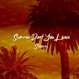 Summer Don't You Leave by Sakorey