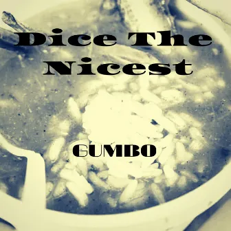 Gumbo by Dice the Nicest