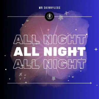 All Night by Mr Skinnylegs