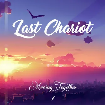 Moving Together by Last Chariot