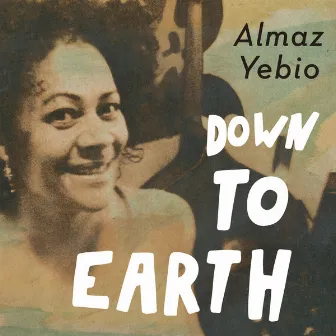 Down to Earth by Almaz Yebio